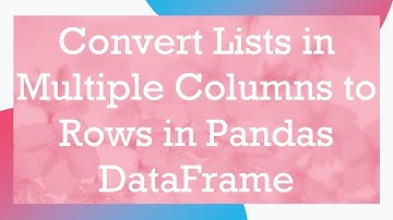 Convert Lists in Multiple Columns to Rows in Pandas DataFrame