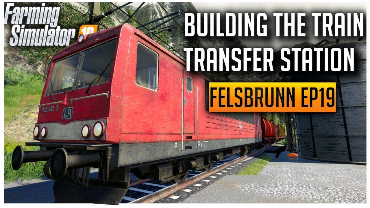 Building a Train Transfer Station | Let's Play Farming Simulator 2019 ...