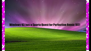 Windows 93 has a Sparta Quest for Perfection Remix (V2) Resimi