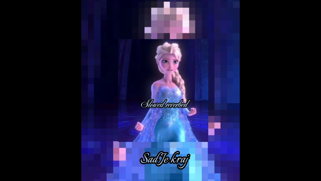 Frozen Let it go/Sad Je kraj/ Serbian/Sırpça /Slowed reverbed