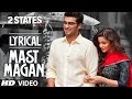 Mast Magan Full Song with Lyrics | 2 States | Arijit Singh | Arjun Kapoor, Alia Bhatt