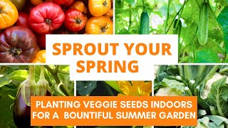 Sprout your Spring: Planting Vegetable Seeds Indoors for a Bountiful Summer Garden.