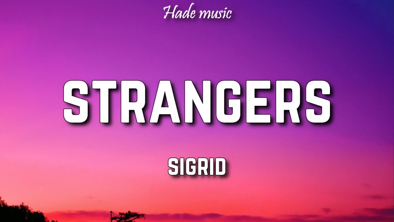 Strangers - song and lyrics by Sigrid