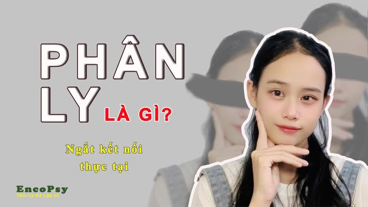 Phân Ly tách bản thân khỏi tổn thương - cơ chế phòng vệ tâm lý - YouTube