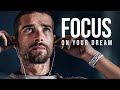FOCUS ON YOUR DREAM | Best Motivational Videos | Start Your Day Right