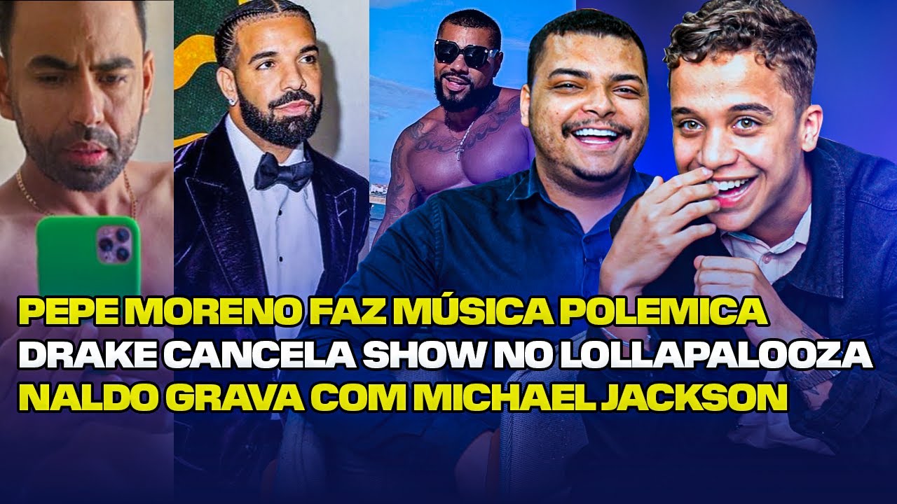 PEPE MORENO MÚSICA POLEM1CA! DRAKE CANCELA SHOW! MÚSICA DE NALDO COM MICHAEL JACKSON? FUN MUSIC #06