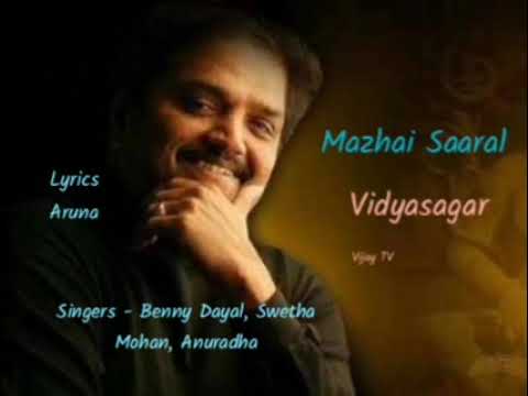 Mazhai Saaral   Vidyasagar Benny Dayal Swetha Mohan Anuradha Aruna   Vijay TV