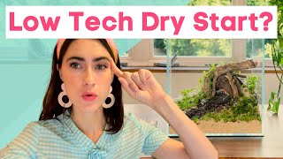 Low Tech Dry Start Aquarium? Let's make one!