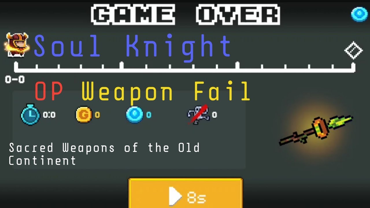 Soul KnightSacred Weapons of the Old Continent. Op Weapon Fail