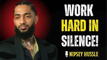 🔥WORK HARD IN SILENCE | NIPSEY HUSSLE MOTIVATION