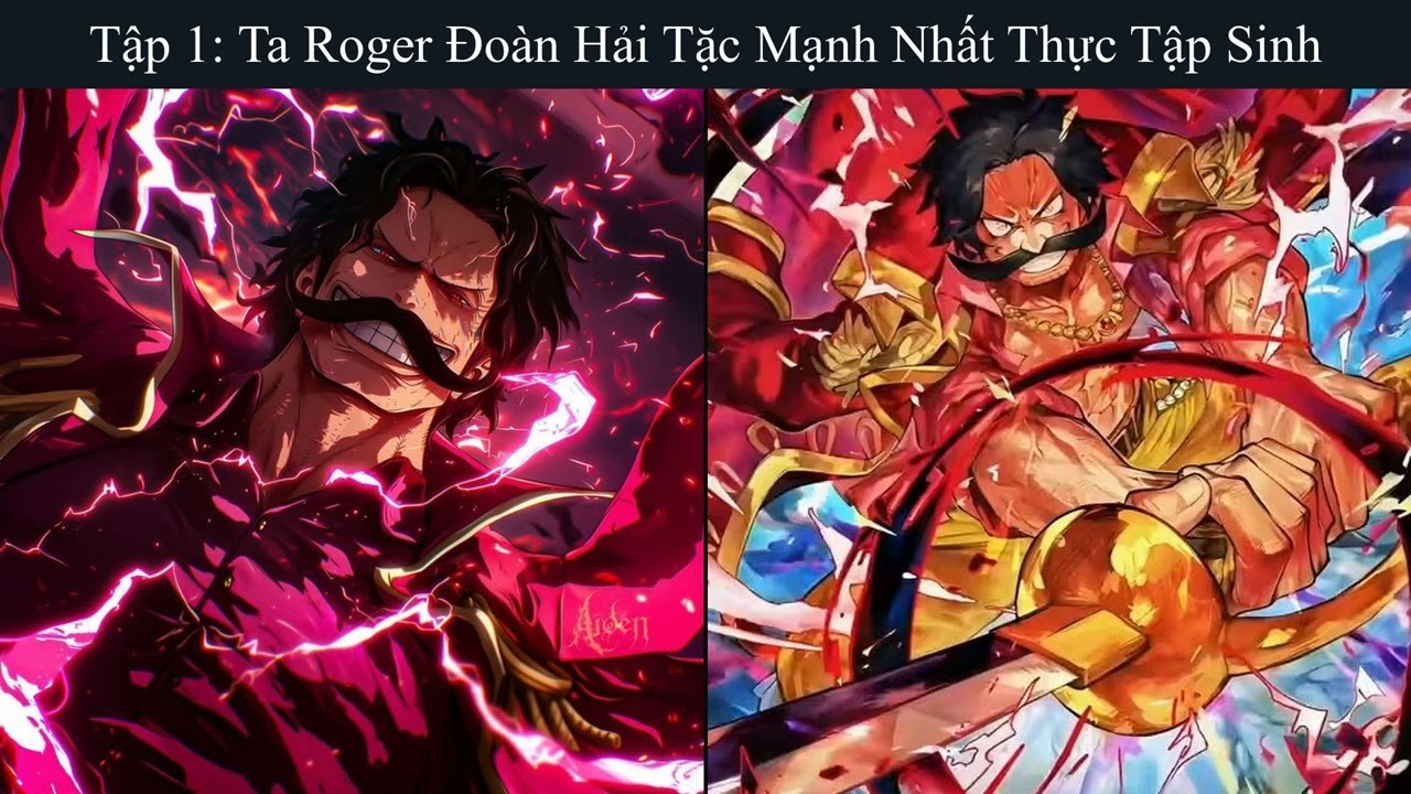 Tập 01: Ta Roger Đoàn Hải Tặc Mạnh Nhất Thực Tập Sinh - Đồng Nhân - Xuyên Không - Hệ Thống