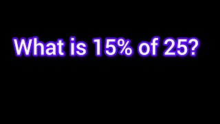 What is 15% of 25?-Math Percentage Problem