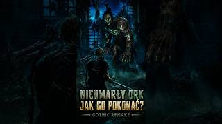 Gothic Remake – Jak Pokonać Nieumarłego Orka w Zalanej Kopalni ?