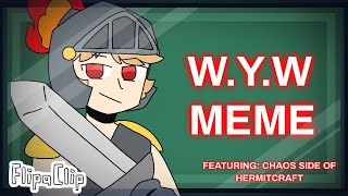 W.Y.W | animation meme (Flipaclip) - ft. Hermits