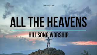 All The Heavens - Hillsong Worship (Lyrics)