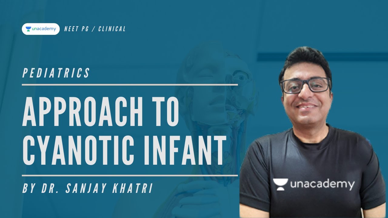 Approach to Cyanotic Infant | Pediatrics | Dr. Sanjay Khatri