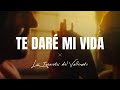 Te Daré Mi Vida Los Inquietos Del Vallenato Video Letra Te Daré Mi Vida Los Inquietos Del Vallenato Video Letra