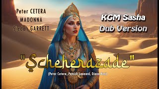 Peter Cetera & Madonna - Scheherazade (KGM Sasha Dub Version)