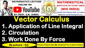 Vector Calculus - Application of Line Integral | Circulation | Work Done By Force