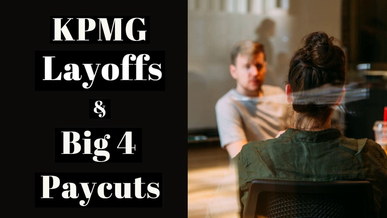 KPMG Layoffs & Big 4 Pay Cuts YouTube