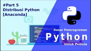 #Tutorial Python Dasar - 05 Distribusi Python Anaconda di Windows