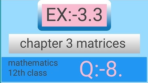 Class 12th Ex:-3.3 Q8 Math || Chapter 3 Matrices || Ex:-3.3 Q8 Class 12 Math || study Add khan