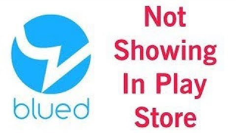 Blued App Not Showing in play store Problem Solve