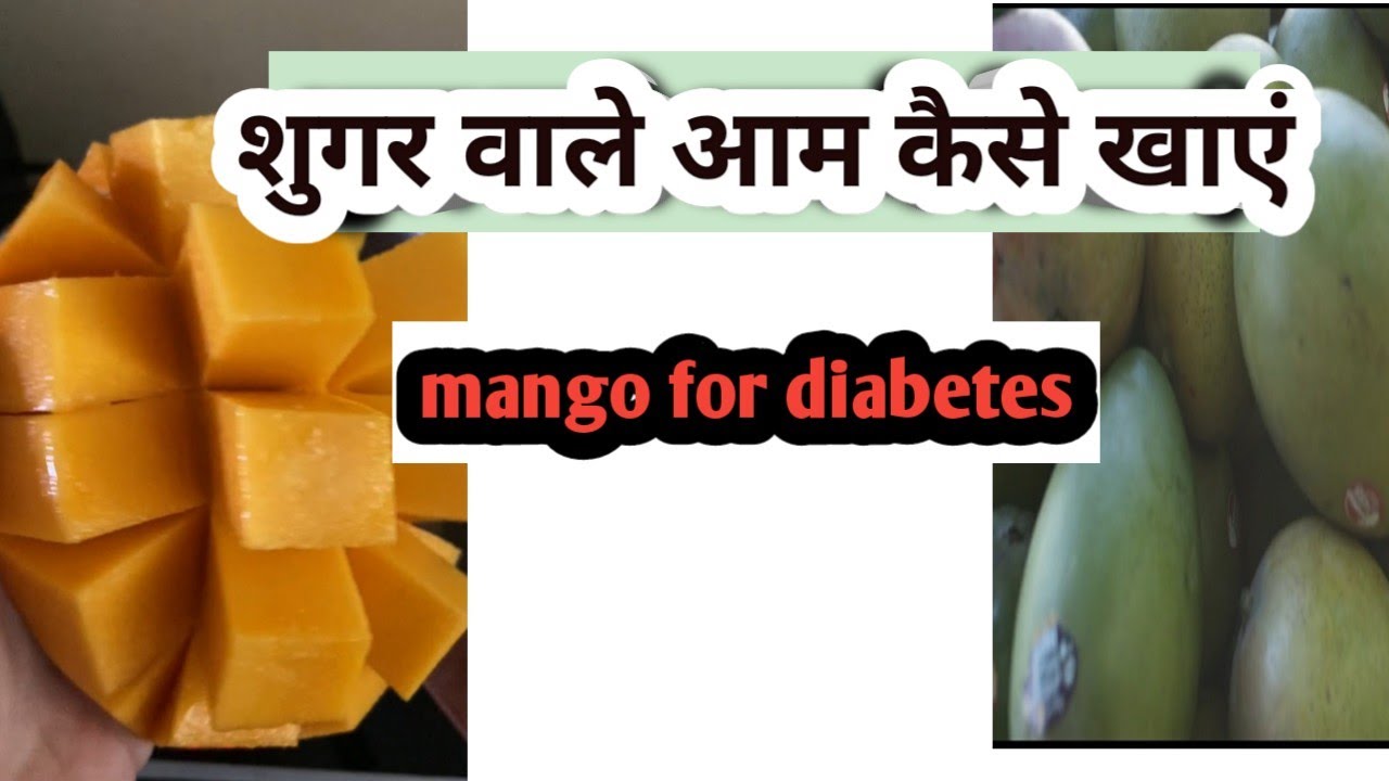 is mango good for diabetes is mango good for diabetes in hindi