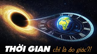 Giải Mã Bí Ẩn Thời Gian: Có Thật Hay Chỉ Là Ảo Giác?