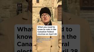 What you need to know to vote in the Canadian federal election on April 28