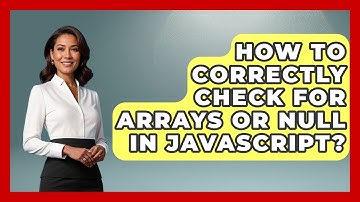 How To Correctly Check For Arrays Or Null In JavaScript? - JavaScript Toolkit