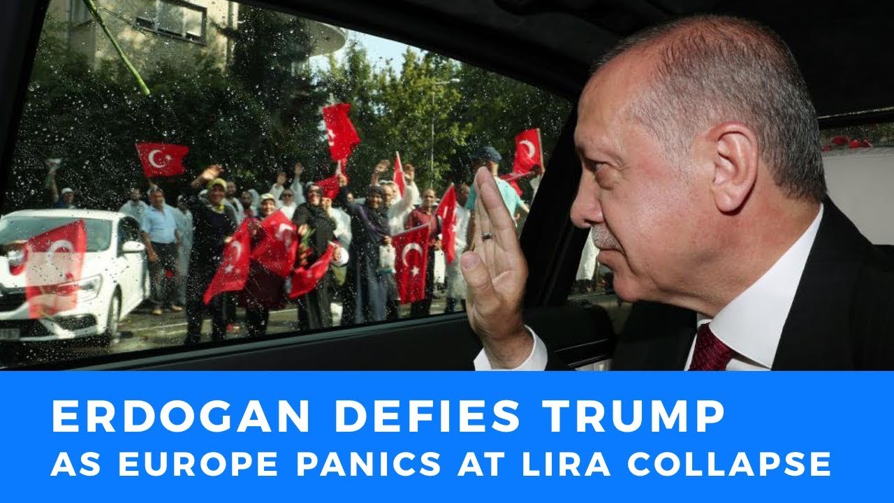 Turkish Lira collapse has Europe worried and Erdogan fighting Trump