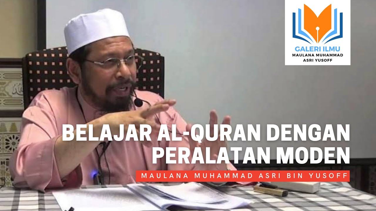 Maulana Asri - Belajar al-Quran dengan Peralatan Moden