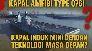 Tiongkok Resmi Uji Coba Kapal Amfibi Type 076! Kapal Induk drone  dengan Teknologi Masa Depan?