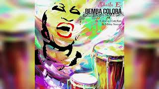 Sheila E. Feat. Gloria Estefan & Mimy Succar • Bemba Colorá (Audio)
