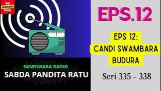 SABDA PANDITA RATU Seri 335 - 338 Episode 12. Candi Swambara Budura [Sandiwara Radio]