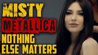 MISTY - Nothing Else Matters (Metallica Cover)