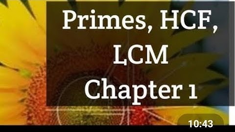 Practice now 13 primes, HCF, LCM NSM1 D1 O level maths.
