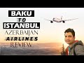 Baku to Istanbul: Azerbaijan Airlines Flight Review
