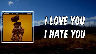 Lyric: I Love You I Hate You by Little Simz