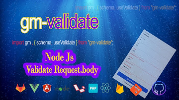 Gm validate (Nodejs validate request body)