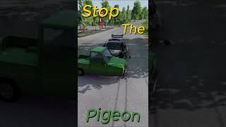 Stop The Pigeon NOW!! #beamnng #beamngcrashes #beamngdrive #beamngaming #beamngdrivecrashes #pigeon Stop The Pigeon NOW!! #beamnng #beamngcrashes #beamngdrive #beamngaming #beamngdrivecrashes #pigeon