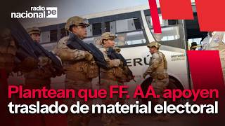 Segunda vuelta presidencial: plantean que Fuerzas Armadas apoyen en traslado de material electoral