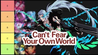 CAN'T FEAR YOUR OWN WORLD TIER LIST! Bleach Brave Souls!