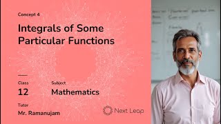 Integrals of Some Particular Functions | Class 12 Maths | Integrals