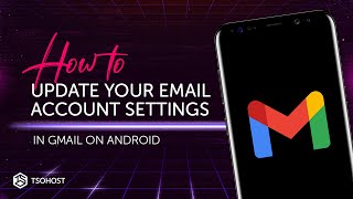 How To Update your Email Account Settings in Gmail on Android screenshot 3