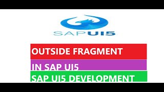 OUTSIDE FRAGMENT in SAP UI5 II SAP UI5 DEVELOPMENT
