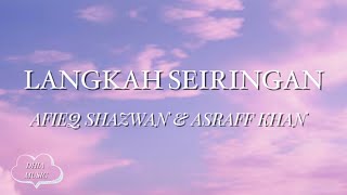 Download Lagu LANGKAH SEIRINGAN - AFIEQ SHAZWAN \u0026 ASRAFF KHAN ( LIRIK ) MP3