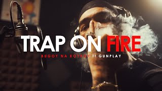 Bugoy na Koykoy - Trap on Fire feat. Gunplay