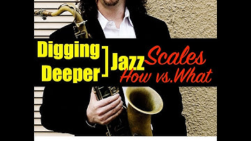 Digging Deeper #46 - "Scale Practice - How vs. What"